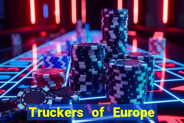 Truckers of Europe 3 dinheiro infinito